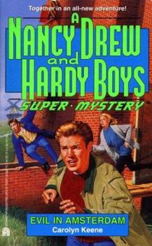 Evil in Amsterdam (Nancy Drew and the Hardy Boys: Super Mystery, #17) - Book #17 of the Nancy Drew and Hardy Boys: Super Mystery