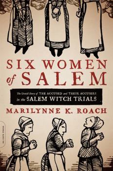 Paperback Six Women of Salem: The Untold Story of the Accused and Their Accusers in the Salem Witch Trials Book
