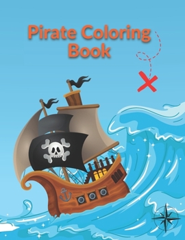 Paperback Pirate Coloring Book: Cute Pirates, Parrots, Ships and Treasure For Kids All Ages Book