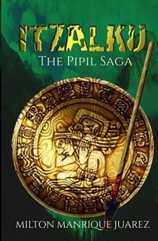 Paperback ITZALKU - The Pipil Saga: The Pipil Saga Book