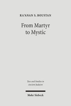 From Martyr to Mystic: Rabbinic Martyrology and the Making of Merkavah Mysticism