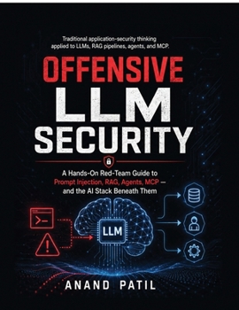 Paperback Offensive LLM Security: The Adversarial Guide to Hacking and Exploiting Large Language Models Book