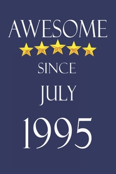 Awesome Since July 1995 Notebook Birthday Present: Lined Notebook / Journal Gift, 100 Pages, 6x9, Soft Cover, Matte Finish