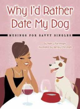 Paperback Why I'd Rather Date My Dog: Musings for Savvy Singles Book