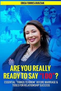 Paperback Are You REALLY Ready to Say I Do?: Essential Things to Know before Marriage and Tools for Relationship Success Book