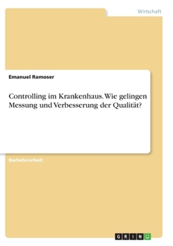 Paperback Controlling im Krankenhaus. Wie gelingen Messung und Verbesserung der Qualität? (German Edition) [German] Book