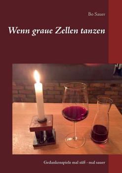 Paperback Wenn graue Zellen tanzen: Gedankenspiele mal s?? - mal sauer [German] Book