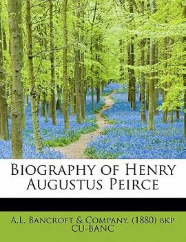 Biography Of Henry Augustus Peirce