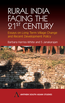 Hardcover Rural India Facing the 21st Century: Essays on Long Term Village Change and Recent Development Policy Book