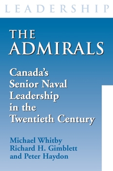 Paperback The Admirals: Canada's Senior Naval Leadership in the Twentieth Century Book