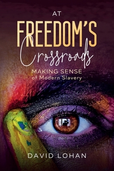 Paperback At Freedom's Crossroads Making Sense of Modern Slavery Book