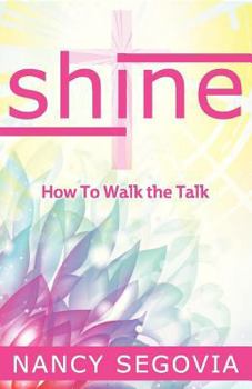 Paperback Shine: How To Walk The Talk Book