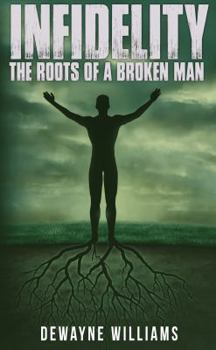 Paperback Infidelity: The Roots of a Broken Man Book