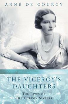 Paperback The Viceroy's Daughters: The Lives of the Curzon Sisters (Women in History) Book