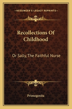 Paperback Recollections Of Childhood: Or Sally, The Faithful Nurse Book