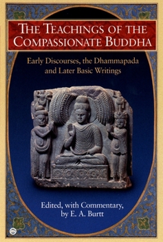Paperback The Teachings of the Compassionate Buddha: Early Discourses, the Dhammapada, and Later Basic Writings Book