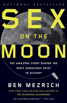 Paperback Sex on the Moon: The Amazing Story Behind the Most Audacious Heist in History Book