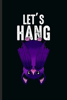 Paperback Let's Hang: Cool Animated Bat Animal Design Sayings Blank Journal Lover Family occasional Gift (6"x9") Lined Notebook to write in Book