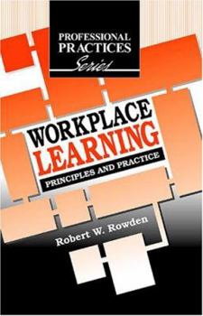 Hardcover Workplace Learning: Principles and Practice (The Professional Practices in Adult Education And Lifelong Learning Series) Book