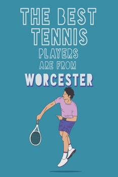 Paperback The Best Tennis Players are from Worcester journal: 6*9 Lined Diary Notebook, Journal or Planner and Gift with 120 pages Book