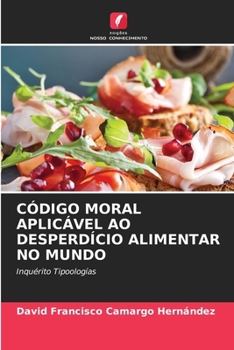 Paperback Código Moral Aplicável Ao Desperdício Alimentar No Mundo [Portuguese] Book