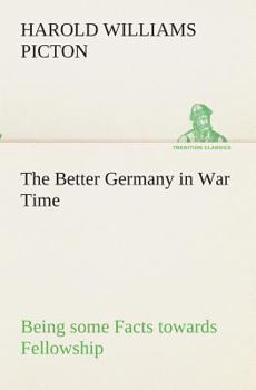 Paperback The Better Germany in War Time Being some Facts towards Fellowship Book