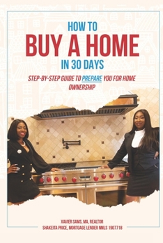 Paperback How To Buy A Home in 30 Days: Step-By-Step Guide To Prepare You For Home Ownership Book