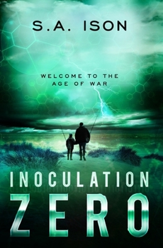 Inoculation Zero: Welcome to the Age of War Book 2 of 2 - Book #2 of the Inoculation Zero