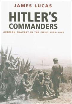 Hardcover Hitler's Commanders: German Bravery in the Field 1939-1945 Book