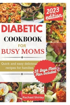 Paperback Diabetic Cookbook for Busy Moms: Quick and easy delicious meals for families Book