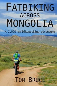 Paperback Fatbiking across Mongolia: A 2,000 kilometre bikepacking adventure Book