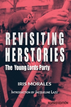 Paperback Revisiting Herstories: The Young Lords Party (Revised Edition): Revisiting Herstories: Young Lords Party Book