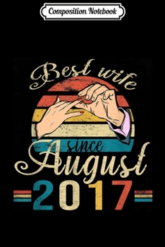 Composition Notebook: 2nd Wedding Anniversary Gifts Best Wife Since August 2017 Journal/Notebook Blank Lined Ruled 6x9 100 Pages