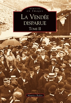 Vendée disparue - Tome II (La) (Mémoire En Images Locaux) (French Edition)