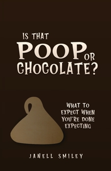 Paperback Is That Poop or Chocolate?: What to Expect When You're Done Expecting Book