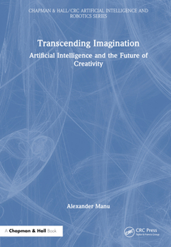 Hardcover Transcending Imagination: Artificial Intelligence and the Future of Creativity Book