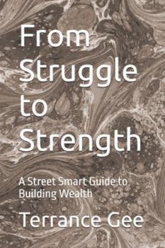Paperback From Struggle to Strength: A Street Smart Guide to Building Wealth Book