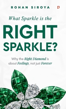What Sprakle is the RIGHT SPARKLE?: Why the Right Diamond is about Feelings, not just Forever