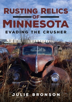 Paperback Rusting Relics of Minnesota: Avoiding the Crusher Book