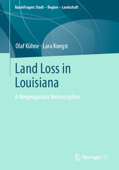 Paperback Land Loss in Louisiana: A Neopragmatic Redescription Book