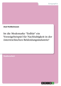 Paperback Ist die Modemarke "Erdbär" ein Vorzeigebeispiel für Nachhaltigkeit in der österreichischen Bekleidungsindustrie? [German] Book