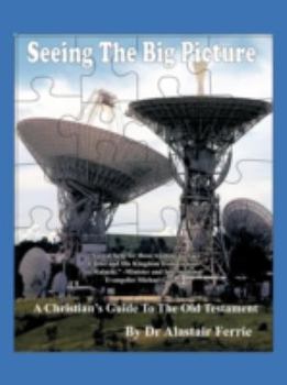 Paperback Seeing the Big Picture: A Christian's Guide to the Old Testament Book