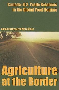 Paperback Agriculture at the Border: Canada-U.S. Trade Relations in the Global Food Regime Book