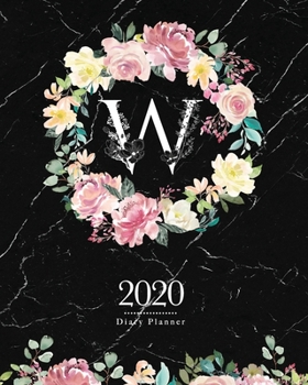 2020 Diary Planner: Dark 8x10 Planner Watercolor Flowers Monogram Letter "W" on Black Marble