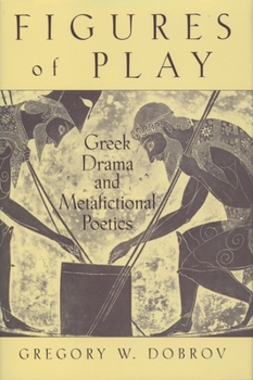 Hardcover Figures of Play: Greek Drama & Metafictional Poetics Book