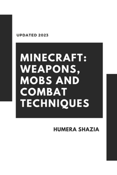 MINECRAFT: WEAPONS, MOBS AND COMBAT TECHNIQUES