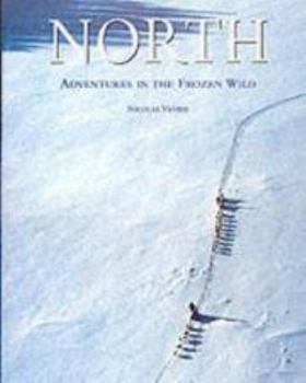 Hardcover North: Adventures in the Frozen Wild Book