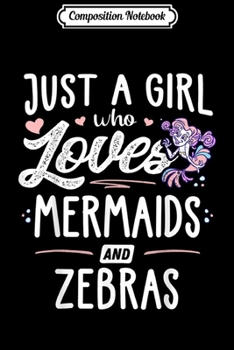 Composition Notebook: Just A Girl Who Loves Mermaids And Zebras Gift Women  Journal/Notebook Blank Lined Ruled 6x9 100 Pages