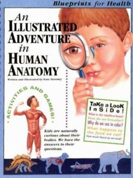 Hardcover An Illustrated Adventure in Human Anatomy: Blueprints for Health Book