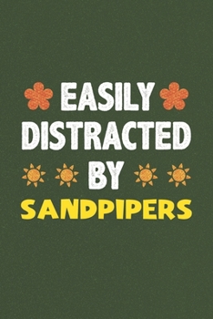 Easily Distracted By Sandpipers: Sandpipers Lovers Funny Gifts Dot Grid Journal Notebook 6x9 120 Pages